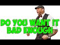 DO YOU WANT IT BAD ENOUGH    BEST Inspirational & Motivational Speech Video 2021