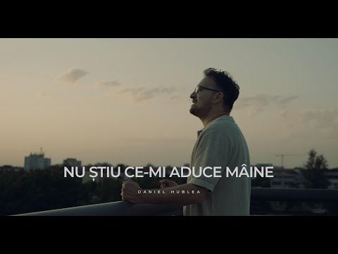 Daniel Florinel Hublea - Nu știu ce-mi aduce mâine (Oficial Video)