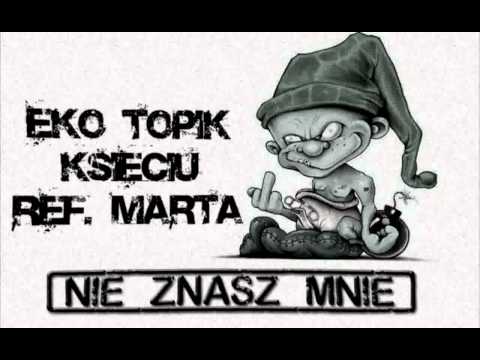 Eko, TOPIK, Księciu - NIE ZNASZ MNIE (Refreny Marta)