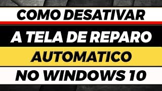 Como desativar a tela de reparo automático no Windows 10