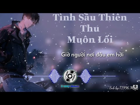 [Lyrics ] Tình Sầu Thiên Thu Muôn Lối -Doãn Hiếu-  ft.LongDrae  Vietsub hay nhất.