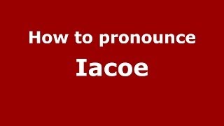 How to pronounce Iacoe