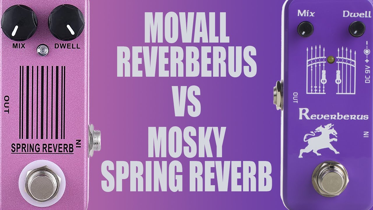 Mosky Spring Reverb VS Movall Reverberus Spring Reverb