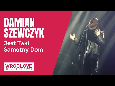 DAMIAN SZEWCZYK - Jest Taki Samotny Dom / WROCLOVE ONLINE FESTIVAL