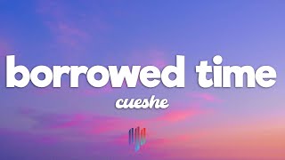 Cueshé - Borrowed Time (Lyrics)