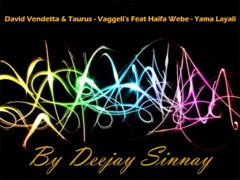 David Vendetta & Taurus - Vaggeli's Feat Haifa Wehbe - Yama Layali ( Dj Sinnay Extented Version )