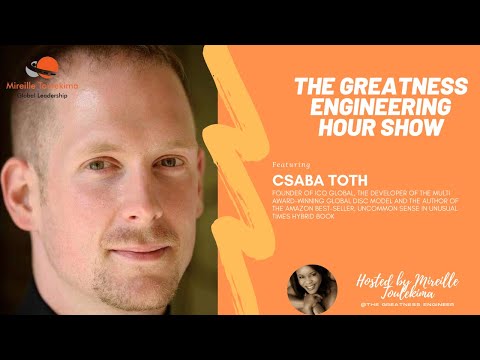 The Greatness Engineering Hour Show with Csaba Toth, founder of ICQ Global, developer of Global DISC