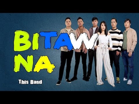 Bitaw Na - This Band (LYRICS)