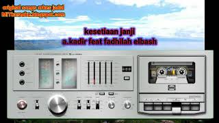 Download lagu kesetiaan janji _ a.kadir feat fadhilah elbash mp3