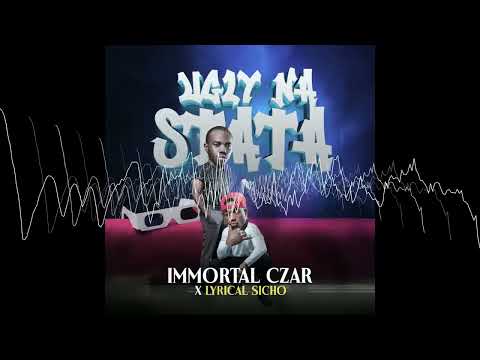 Immortal Czar feat Lyrical Sicho - Ugly Na Stata (Produced by King Nachi Beats)