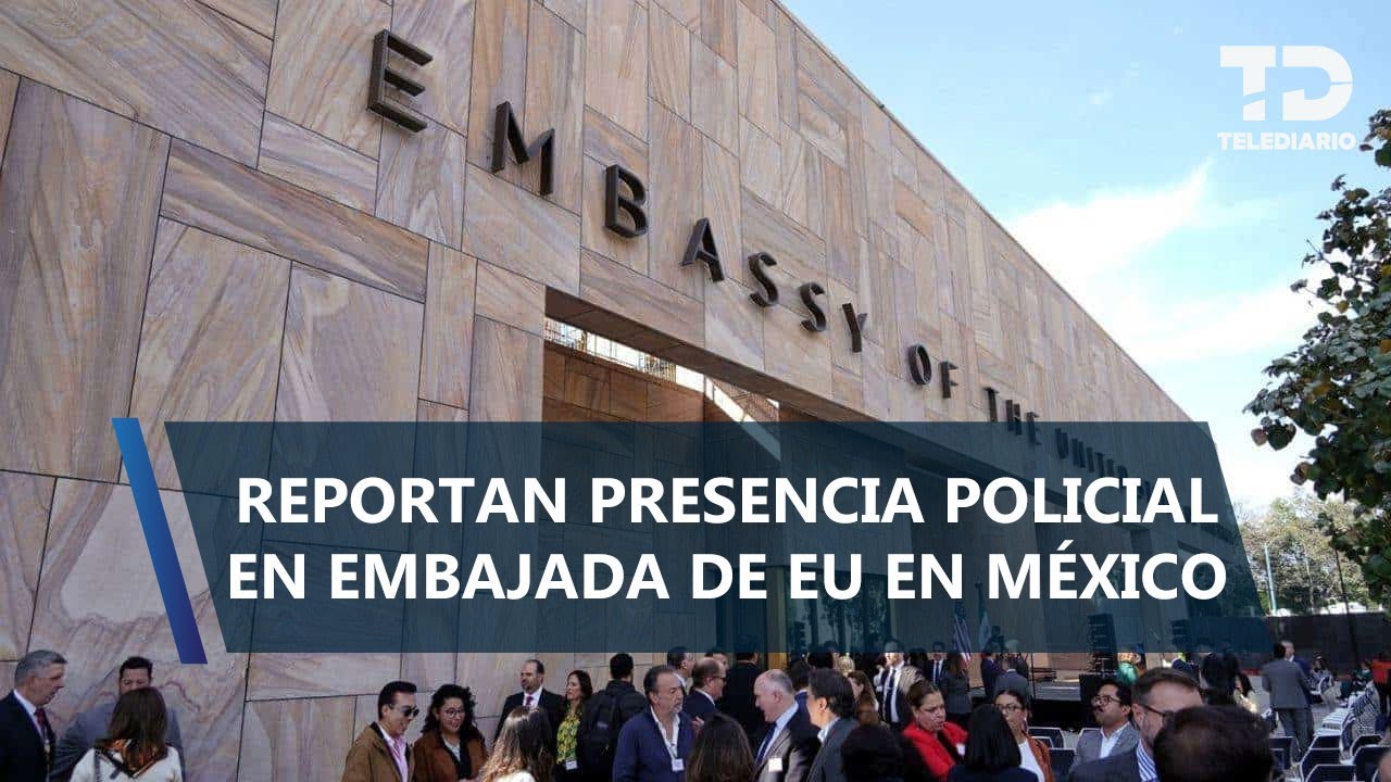 Embajada de Estados Unidos en México se encuentra bajo resguardo policial