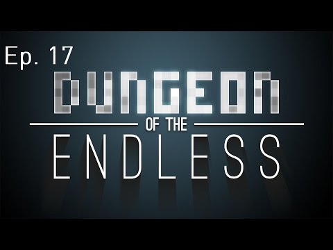 Let's Play: Dungeon Of The Endless Ep. 17: [1.0.23] First Aid Kit Upate
