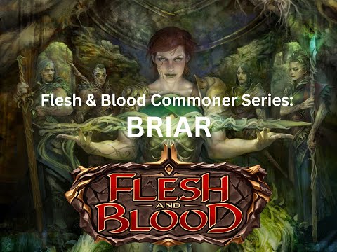 Flesh and Blood Commoner Series: Briar
