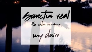Sanctus Real - My Desire - The Cabin Sessions