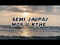 Semi Jaupaj - Mos u kthe (lyrics)
