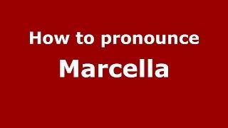 How to pronounce Marcella