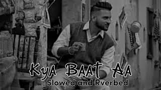 Kya Baat Aa  Karan Aujla  Slowed and Reverbed  Bas
