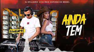AINDA TEM  - DJ WilliaMix 💥 REMIX SERTANEJO