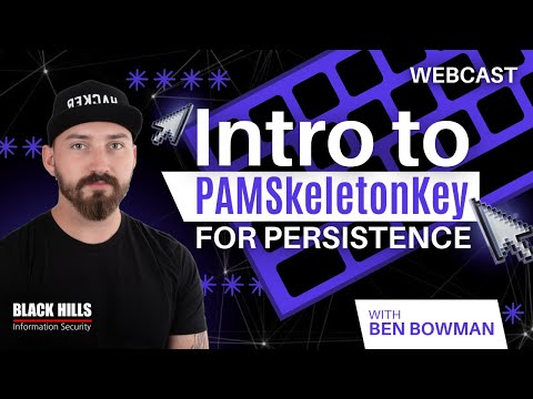 Intro to PAMSkeletonKey for Persistence w/ Ben Bowman