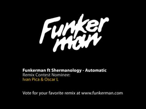 Funkerman ft Shermanology - Automatic Remix Contest Nominee: Ivan Pica & Oscar L