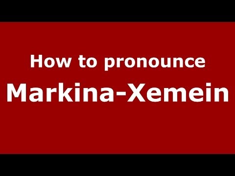 How to pronounce Markina-Xemein (Spanish/Spain) - PronounceNames.com