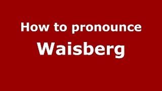 How to pronounce Waisberg