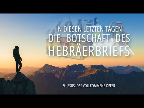 9 - Jesus, das vollkommene Opfer | Die Botschaft des Hebräerbriefs