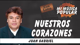 Nuestros Corazones - Juan Gabriel - Con Letra (Video Lyric)