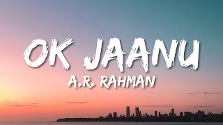 OK Jaanu - (Lyrics)  Aditya Roy Kapur  Shraddha Ka