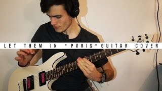 Let Them In - PVRIS - Guitar Cover
