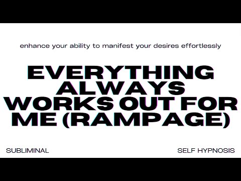 EVERYTHING ALWAYS WORKS OUT FOR ME (RAMPAGE)