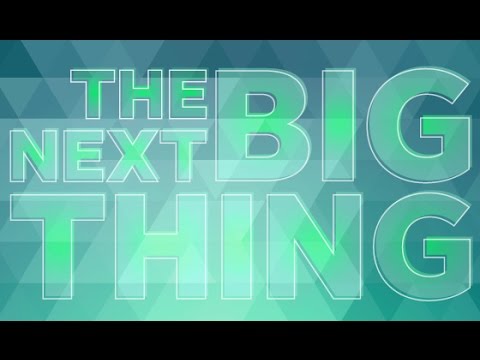 What's the Next Big Thing?