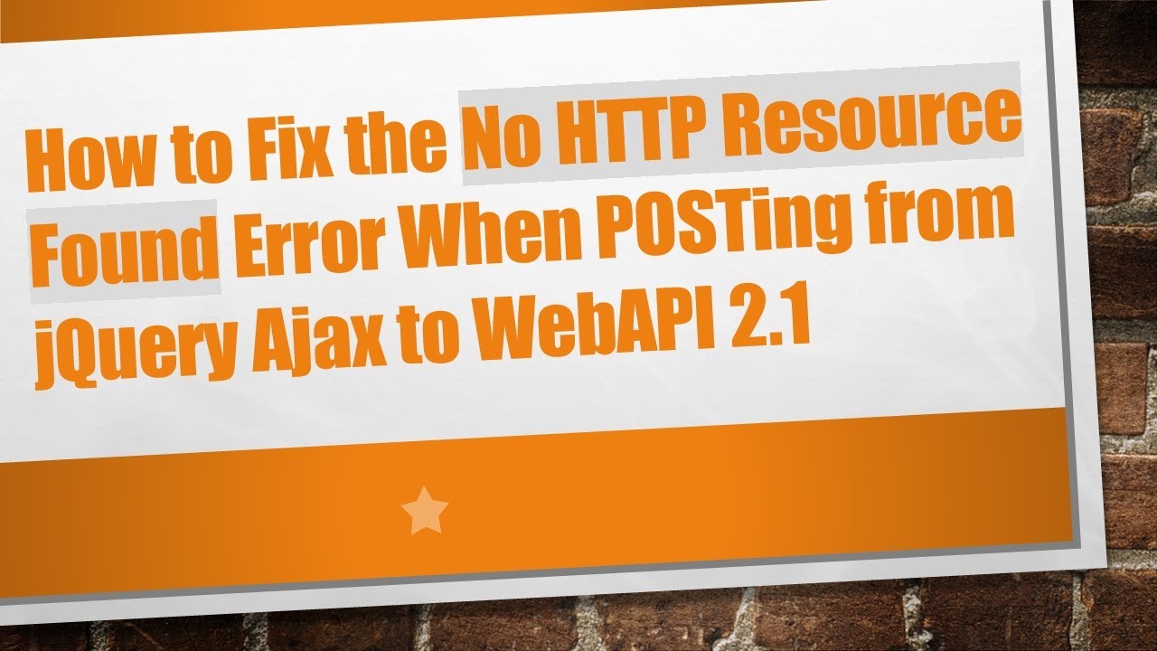 How to Fix the No HTTP Resource Found Error When POSTing from jQuery Ajax to WebAPI 2.1