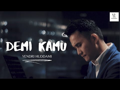 DEMI KAMU -YENDRI HUDDAMI