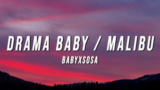 BABYXSOSA - DRAMA BABY / MALIBU (Lyrics)