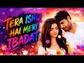 Tera Ishq Hai Meri Ibadat Full Song Shakti