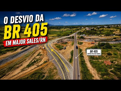 DESVIO DA BR 405 EM MAJOR SALES/RN, PARA A CONSTRUÇÃO DO RAMAL DO APODI. 