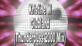 Kristine W - Clubland (Thunderpuss 2000)
