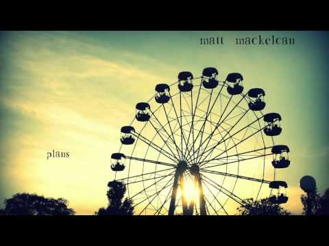 Matt MacKelcan-Plans