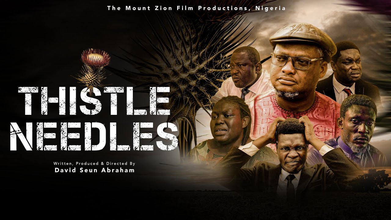 THISTLE NEEDLES (The Movie) || MOUNT ZION FILM PRODUCTIONS #damilolamikebamiloye