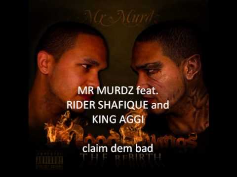 MR MURDZ feat. RIDER SHAFIQUE and KING AGGI - claim dem bad