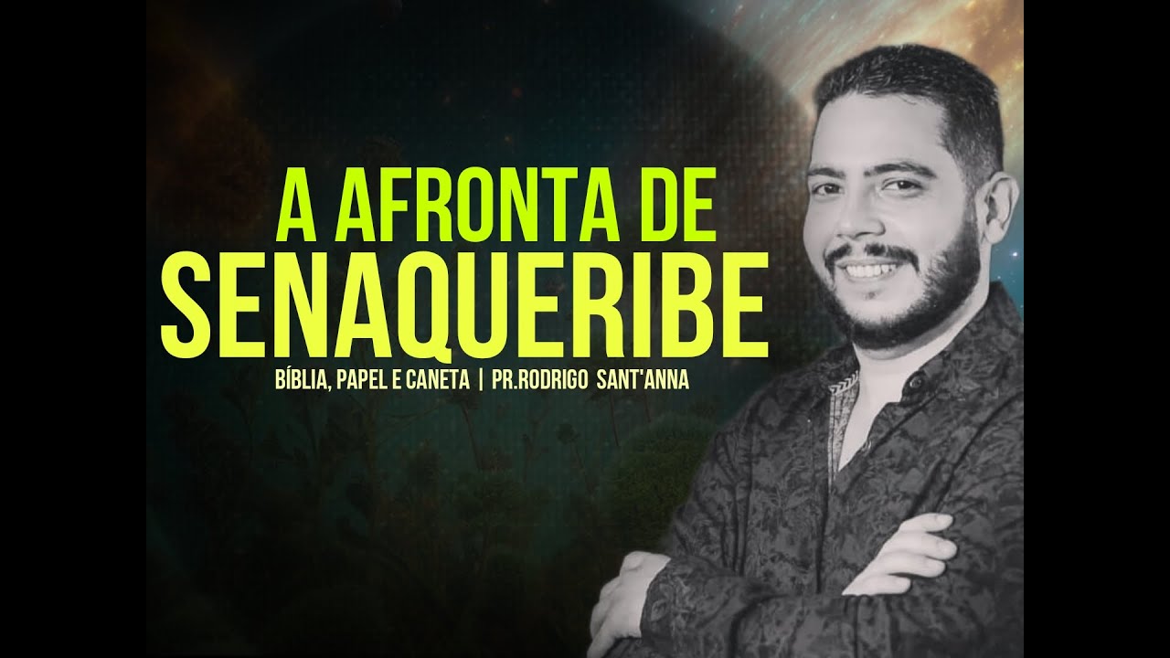 A AFRONTA DE SENAQUERIBE  | BÍBLIA, PAPEL E CANETA   | PR RODRIGO  SANT'ANNA