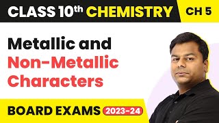 Class 10 Chemistry Chapter 5 | Metallic and Non-Metallic Characters