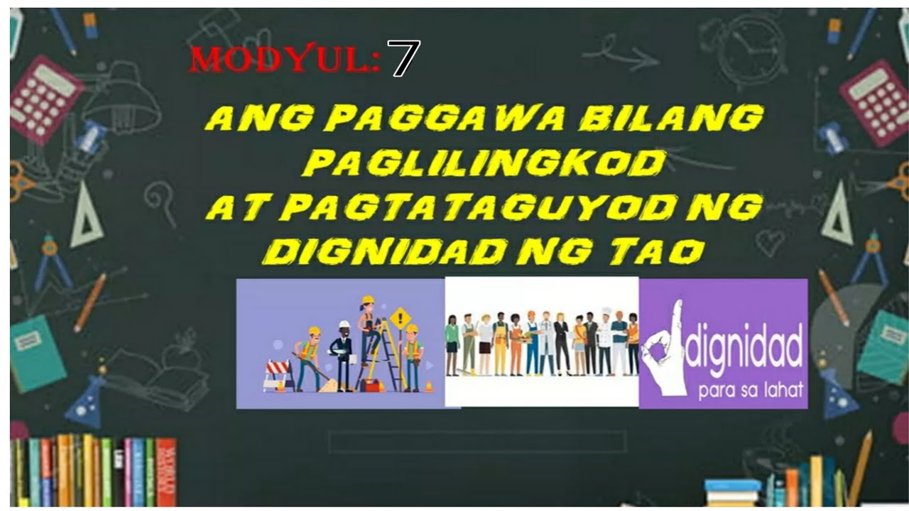 MODYUL 7: ANG PAGGAWA BILANG PAGLILINGKOD AT PAGTATAGUYOD NG DIGNIDAD NG TAO