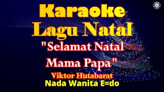 Download lagu KARAOKE SELAMAT NATAL MAMA PAPA||NADA WANITA E=DO||VICTOR HUTABARAT||LAGU NATAL||LAGU ROHANI mp3