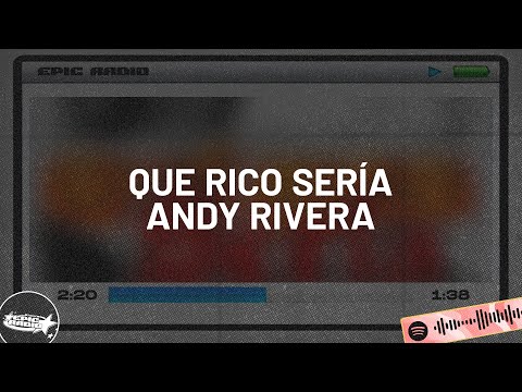 QUE RICO SERÍA - ANDY RIVERA, JORY BOY / LETRA
