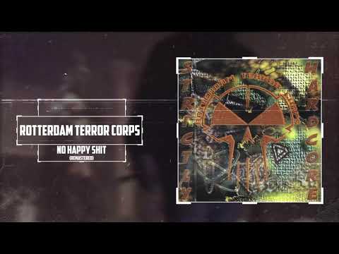 Rotterdam Terror Corps - No Happy Shit (Remastered)