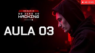 Aula 03 | Do Zero ao Hacking