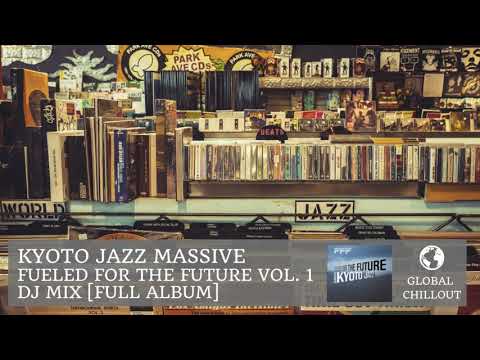 Kyoto Jazz Massive - Fueled for the Future Vol 1. DJ Mix [Full Album]