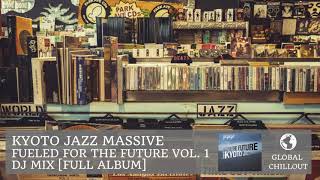 Kyoto Jazz Massive - Fueled for the Future Vol 1. DJ Mix [Full Album]